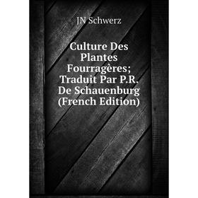 

Книга Culture Des Plantes Fourragères; Traduit Par P.R. De Schauenburg (French Edition)