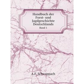 

Книга Handbuch der Forst- und Jagdgeschichte DeutschlandsBand 1