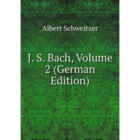 

Книга J. S. Bach, Volume 2 (German Edition)