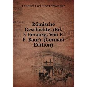 

Книга Römische Geschichte. (Bd. 3 Herausg. Von F.F. Baur). (German Edition)