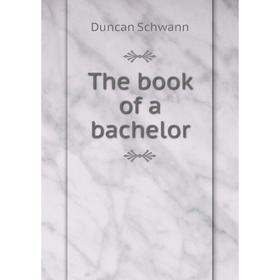 

Книга The book of a bachelor