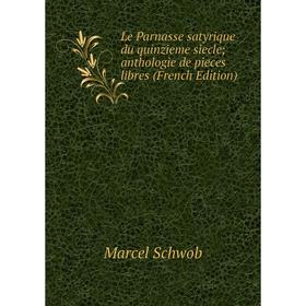 

Книга Le Parnasse satyrique du quinzieme siecle; anthologie de pieces libres