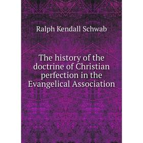 

Книга The history of the doctrine of Christian perfection in the Evangelical Association