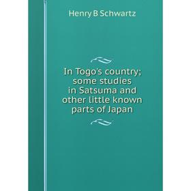 

Книга In Togo's country; some studies in Satsuma and other little known parts of Japan