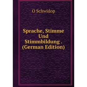 

Книга Sprache, Stimme Und Stimmbildung. (German Edition)