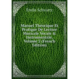 

Книга Manuel Théorique Et Pratique De Lecture Musicale Vocale & Instrumentale, Volume 2