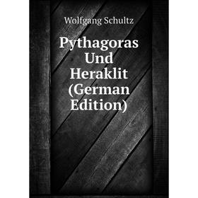 

Книга Pythagoras Und Heraklit (German Edition)