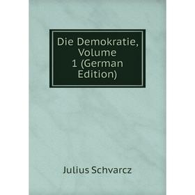 

Книга Die Demokratie, Volume 1 (German Edition)