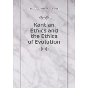 

Книга Kantian Ethics and the Ethics of Evolution