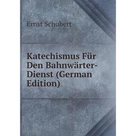 

Книга Katechismus Für Den Bahnwärter-Dienst
