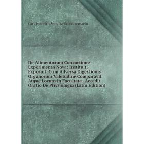 

Книга De Alimentorum Concoctione Experimenta Nova: Instituit, Exposuit, Cum Adversa Digestionis Organorum Valetudine Comparavit Atque Locum in Faculta