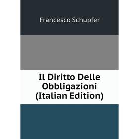 

Книга Il Diritto Delle Obbligazioni (Italian Edition)