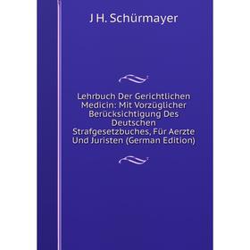 

Книга Lehrbuch Der Gerichtlichen Medicin: Mit Vorzüglicher Berücksichtigung Des Deutschen Strafgesetzbuches, Für Aerzte Und Juristen