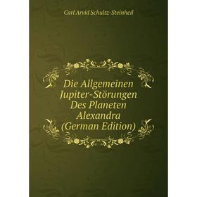 

Книга Die Allgemeinen Jupiter-Störungen Des Planeten Alexandra (German Edition)