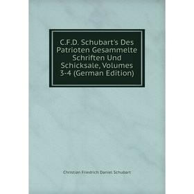 

Книга C.F.D. Schubart's Des Patrioten Gesammelte Schriften Und Schicksale, Volumes 3-4 (German Edition)