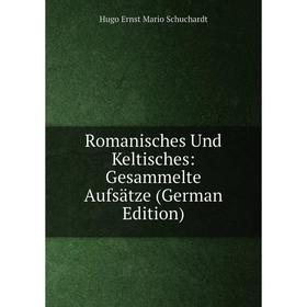 

Книга Romanisches Und Keltisches: Gesammelte Aufsätze (German Edition)