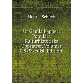 

Книга Ur Gamla Papper: Populära Kulturhistoriska Uppsatser, Volumes 7-8 (Swedish Edition)