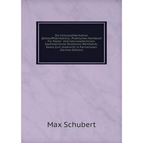 

Книга Die Cellulosefabrikation (Zellstofffabrikation).: Praktisches Handbuch Für Papier- Und Cellulosetechniker, Kaufmännische Direktoren Werkführer,