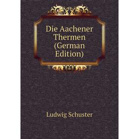 

Книга Die Aachener Thermen (German Edition)