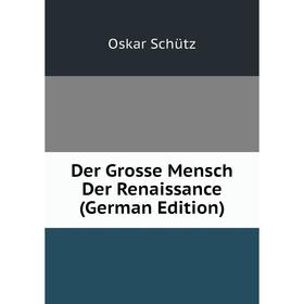 

Книга Der Grosse Mensch Der Renaissance (German Edition)