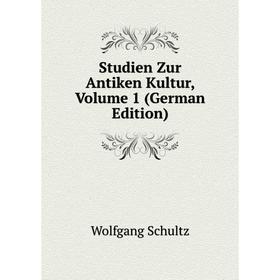 

Книга Studien Zur Antiken Kultur, Volume 1 (German Edition)