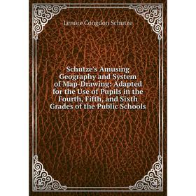 

Книга Schutze's Amusing Geography and System of Map-Drawing