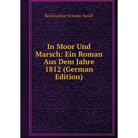 

Книга In Moor Und Marsch: Ein Roman Aus Dem Jahre 1812 (German Edition)