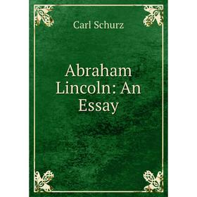 

Книга Abraham Lincoln: An Essay