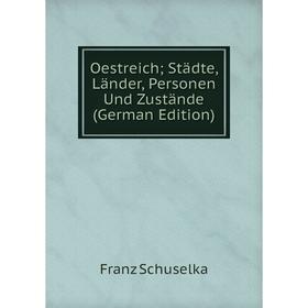 

Книга Oestreich; Städte, Länder, Personen Und Zustände