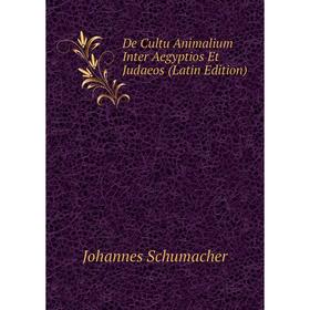 

Книга De Cultu Animalium Inter Aegyptios Et Judaeos (Latin Edition)