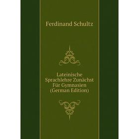 

Книга Lateinische Sprachlehre Zunächst Für Gymnasien