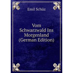 

Книга Vom Schwarzwald Ins Morgenland (German Edition)