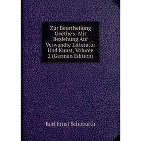 

Книга Zur Beurtheilung Goethe's: Mit Beziehung Auf Verwandte Litteratur Und Kunst, Volume 2 (German Edition)