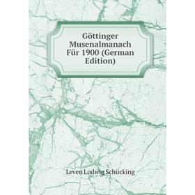 

Книга Göttinger Musenalmanach Für 1900 (German Edition)