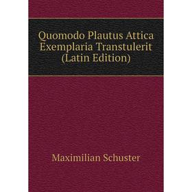 

Книга Quomodo Plautus Attica Exemplaria Transtulerit (Latin Edition)