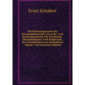 

Книга Die Sicherungswerke Im Eisenbahnbetricbe: Ein Lehr- Und Nachschlagebuch Für Eisenbahn-Betriebsbeamte Und Studirende Des Eisenbahnwesens Enthalte