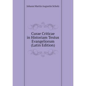 

Книга Curae Criticae in Historiam Textus Evangeliorum (Latin Edition)