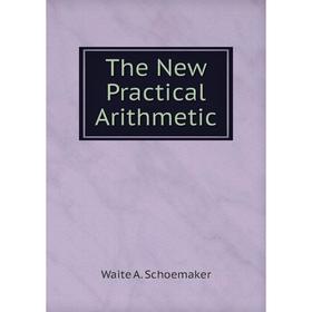

Книга The New Practical Arithmetic