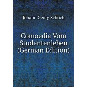 

Книга Comoedia Vom Studentenleben (German Edition)