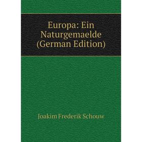 

Книга Europa: Ein Naturgemaelde (German Edition)