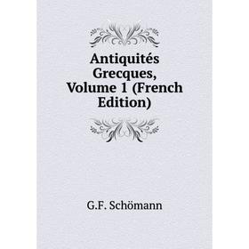 

Книга Antiquités Grecques, Volume 1 (French Edition)