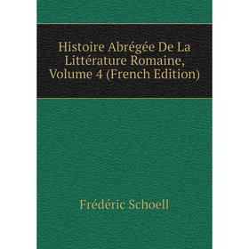 

Книга Histoire Abrégée De La Littérature Romaine, Volume 4 (French Edition)
