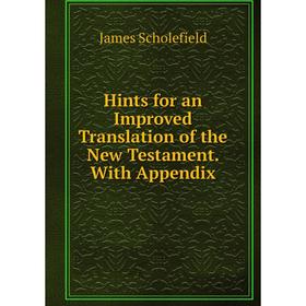 

Книга Hints for an Improved Translation of the New Testament. With Appendix