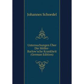 

Книга Untersuchungen Über Die Möller-Barlow'sche Krankheit (German Edition)