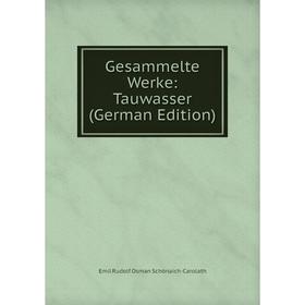 

Книга Gesammelte Werke: Tauwasser (German Edition)