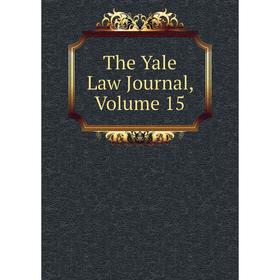 

Книга The Yale Law Journal, Volume 15