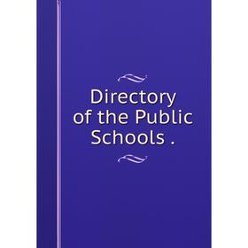 

Книга Directory of the Public Schools.