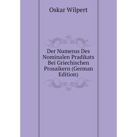 

Книга Der Numerus Des Nominalen Pradikats Bei Griechischen Prosaikern (German Edition)