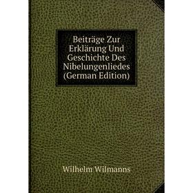 

Книга Beiträge Zur Erklärung Und Geschichte Des Nibelungenliedes (German Edition)