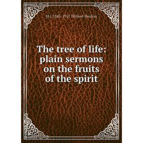 

Книга The tree of life: plain sermons on the fruits of the spirit